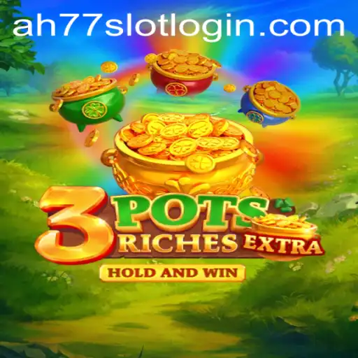 Exploring the Thrilling World of 3potsExtra and ah77 Slot Login