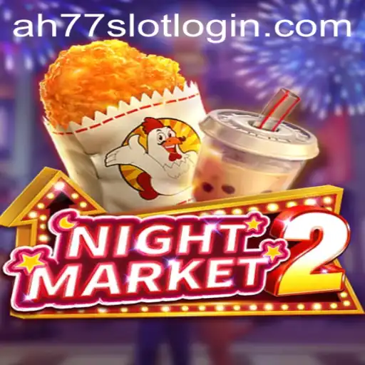 Exploring the Thrills of NightMarket2 and AH77 Slot Login