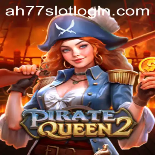 Exploring the Thrilling World of PirateQueen2: A Guide to Ah77 Slot Login